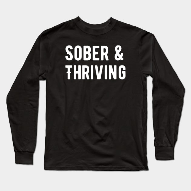 Sober and Thriving II Long Sleeve T-Shirt by Soberish